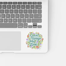 Load image into Gallery viewer, Vinyl Sticker - Great Things Take Time