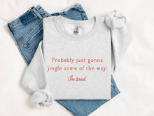 Load image into Gallery viewer, Christmas Sweatshirt Funny Holiday Humor Probably Jingle: Small
