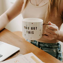 Load image into Gallery viewer, You Got This Coffee Mug
